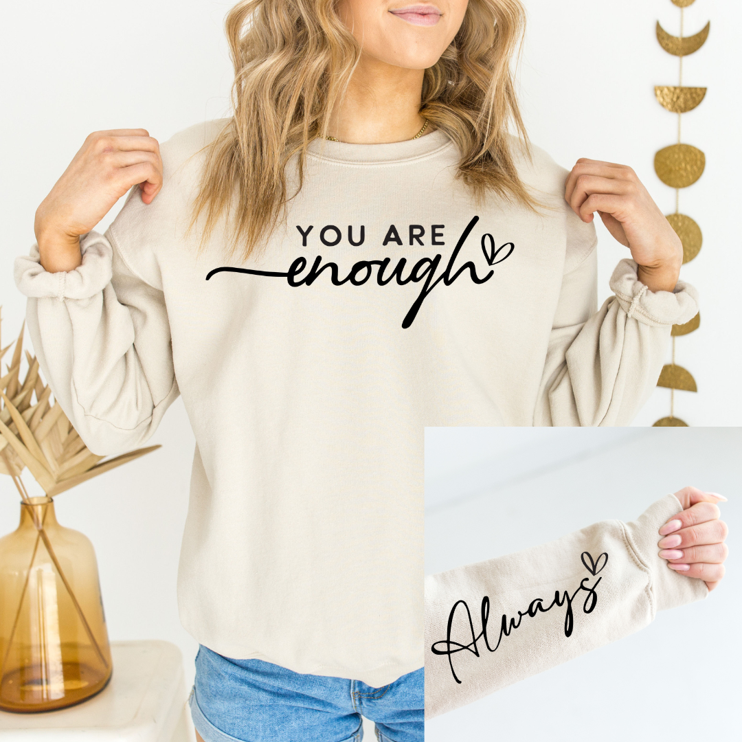 You Are Enough Graphic Sweatshirt Sweatshirt Tea Shirt Shoppe