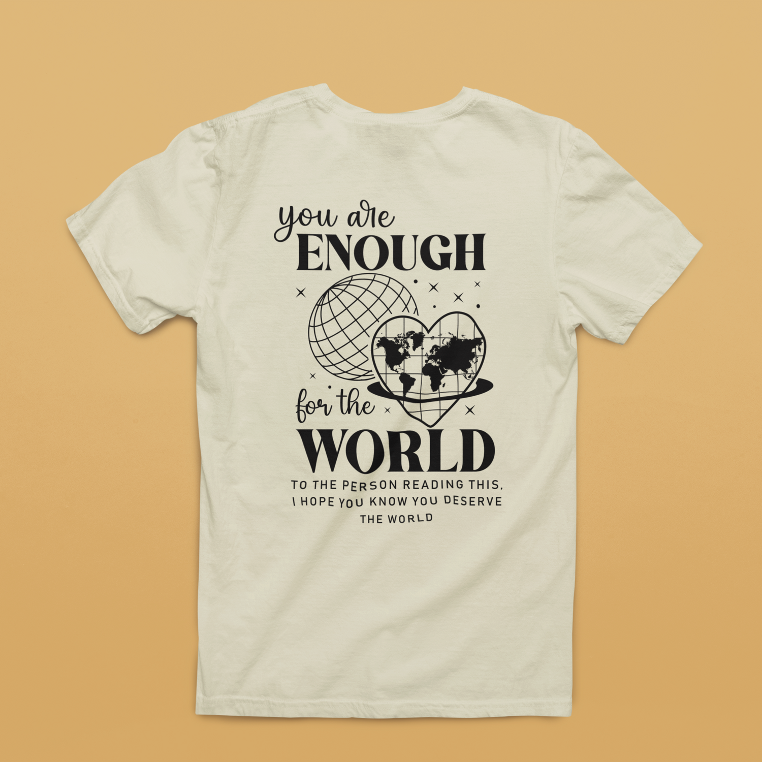 You Are Enough For The World Graphic Tee T-shirt Tea Shirt Shoppe S Sand
