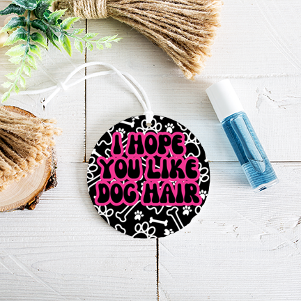 I Hope You Like Dog Hair Re-Scentable Car Freshener