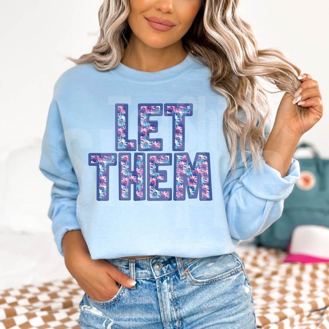 Let Them Faux Embroidery Hot Peel Custom Full Color Ready For Press DTF Print Transfer, Direct To Film Tea-Shirt Shoppe