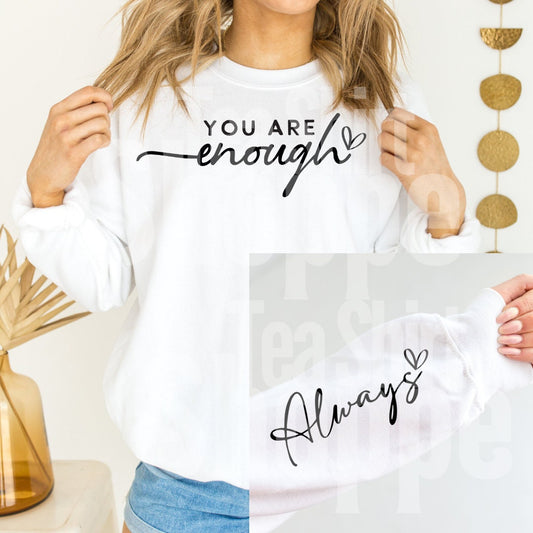 You Are Enough, Always Hot Peel Custom Full Color Ready For Press DTF Print Transfer, Direct To Film Tea-Shirt Shoppe