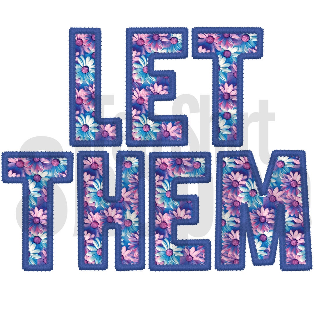 Let Them Faux Embroidery Hot Peel Custom Full Color Ready For Press DTF Print Transfer, Direct To Film Tea-Shirt Shoppe