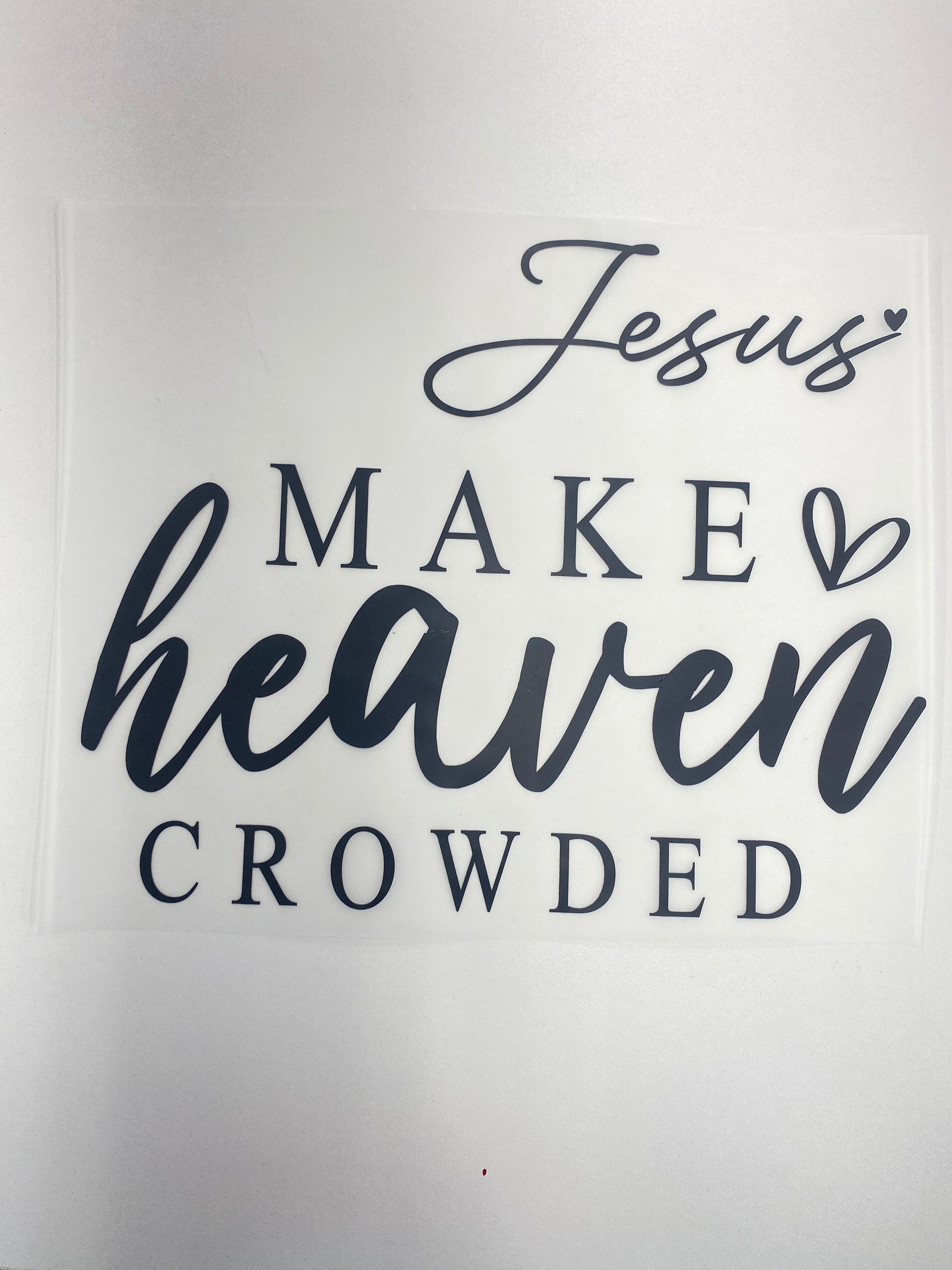 Make Heaven Crowded Hot Peel Custom Full Color Ready For Press DTF Print Transfer, Direct To Film Tea-Shirt Shoppe