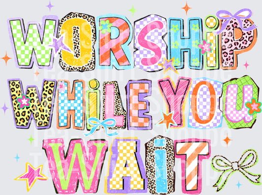 Worship while we wait