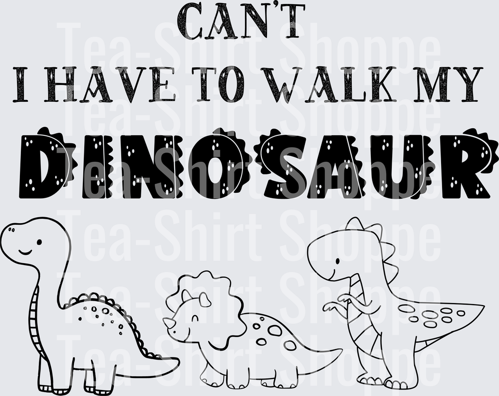 Can't I Have To Walk My Dinosaur Cute Dino Trio