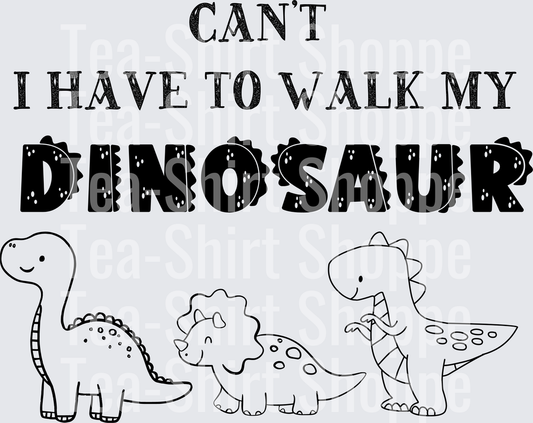 Can't I Have To Walk My Dinosaur Cute Dino Trio