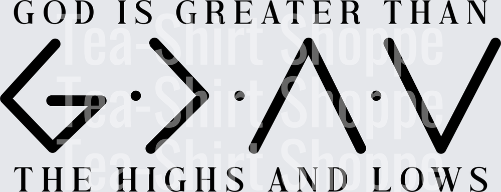 God is Greater Than High And Lows Black ink