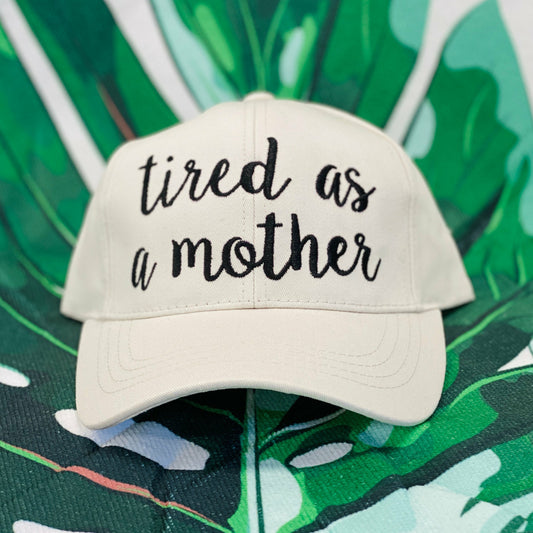 Tired As A Mother Hat Hat C.C exclusives