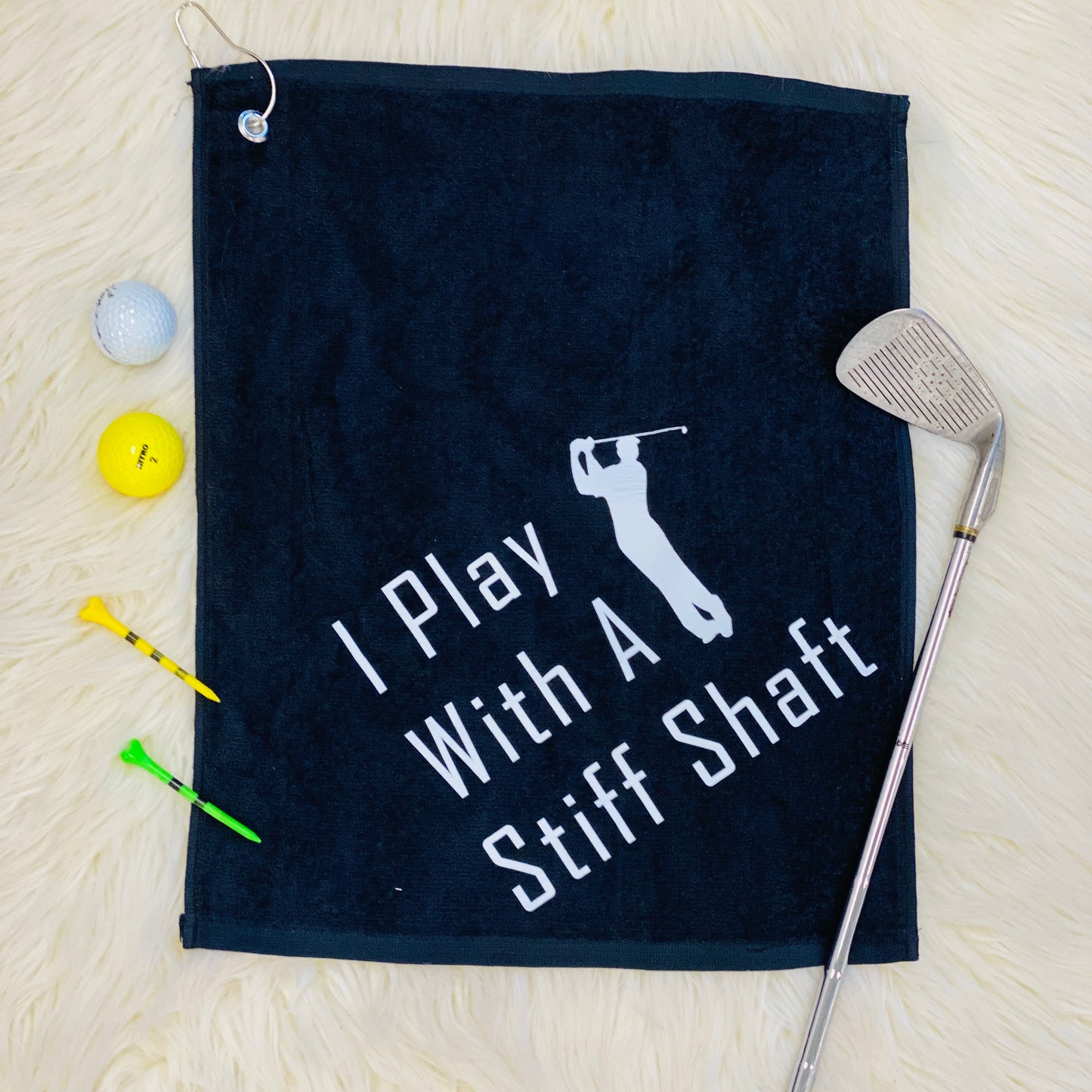 I Play With A Stiff Shaft Golf Towel